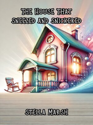 cover image of The House That Sneezed and Snickered